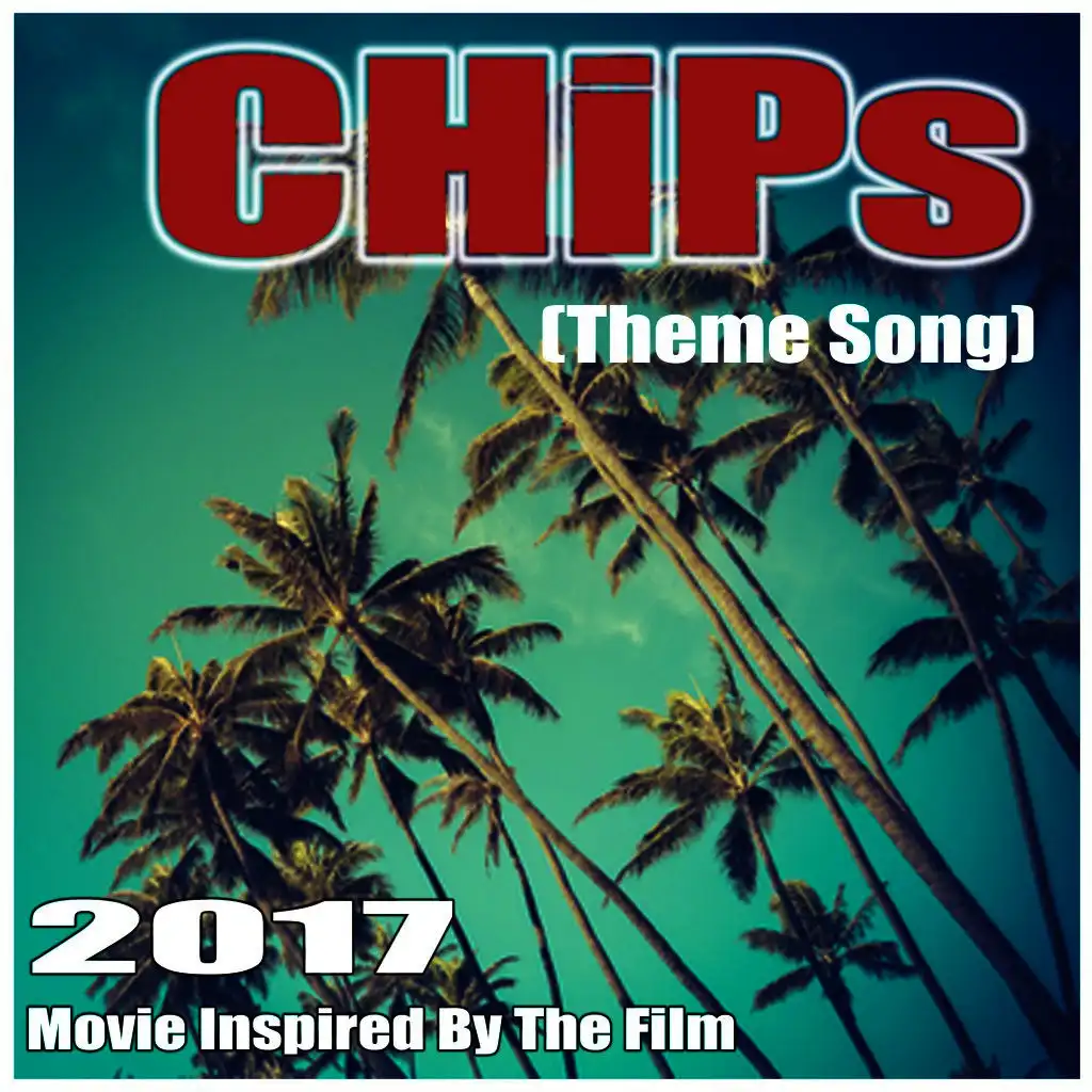 Chips (Theme Song) 2017