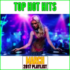 Top Hot Hits March 2017 Playlist