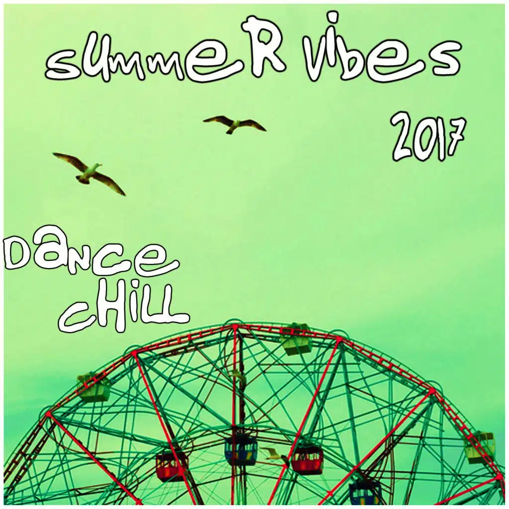 Summer Vibes 2017 (Dance Chill)