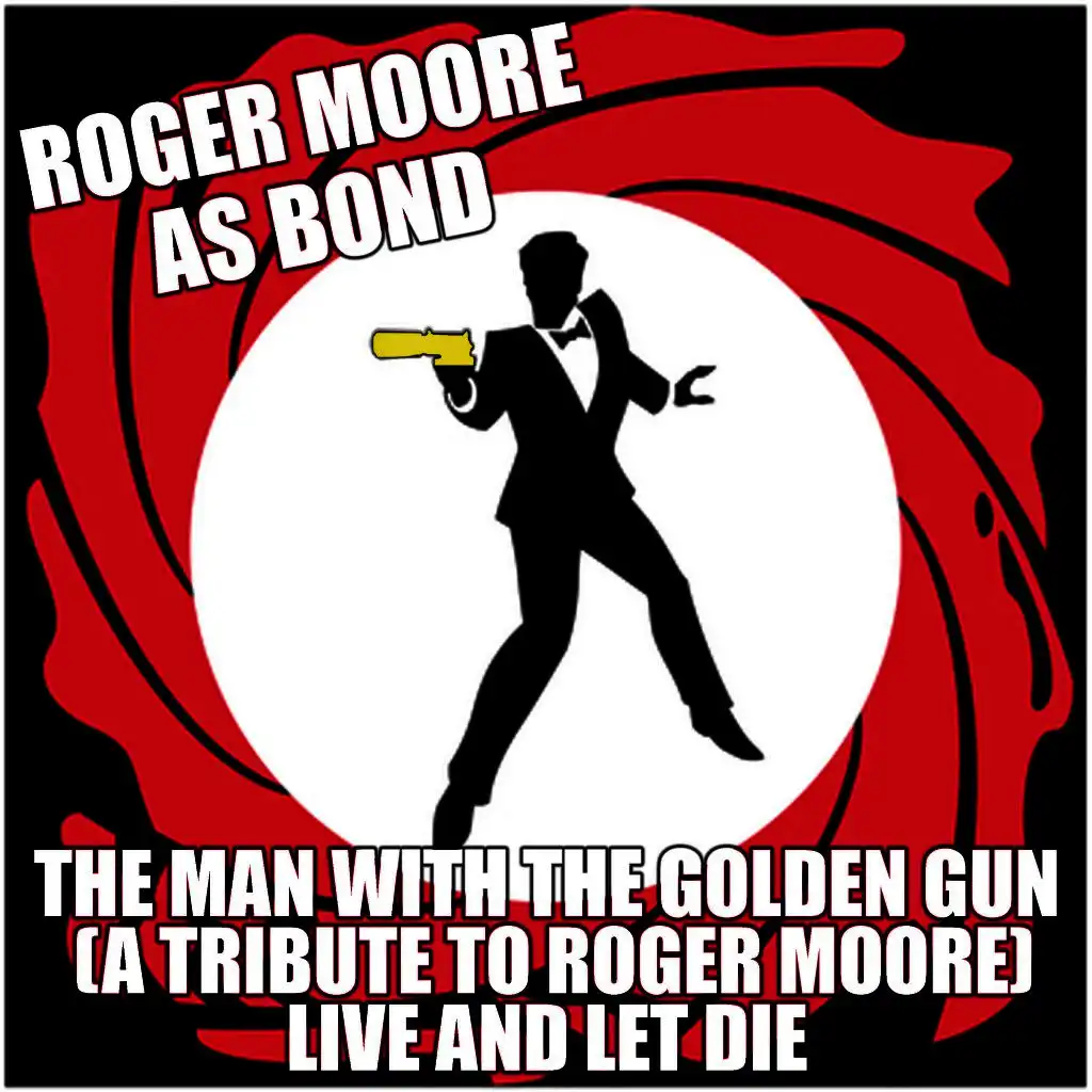 Roger Moore as Bond - The Man with the Golden Gun (A Tribute to Roger Moore) Live and Let Die