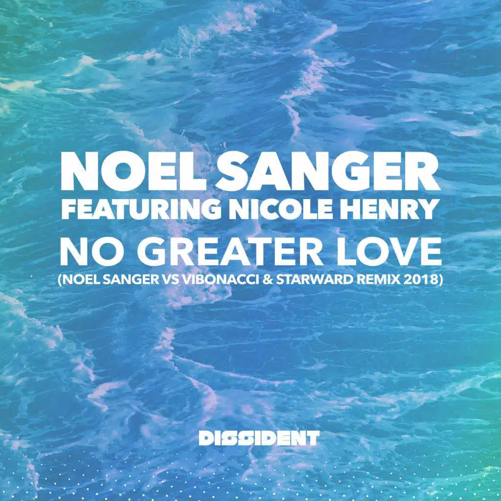 No Greater Love (Noel Sanger vs Vibonacci & Starward Remix 2018) [feat. Nicole Henry]