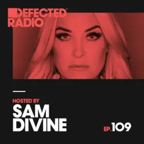 Defected Radio Episode 109 (hosted by Sam Divine)