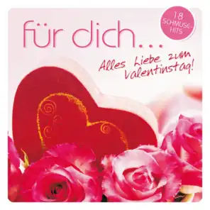 Für Dich... Alles Liebe zum Valentinstag - 18 Schmuse-Hits