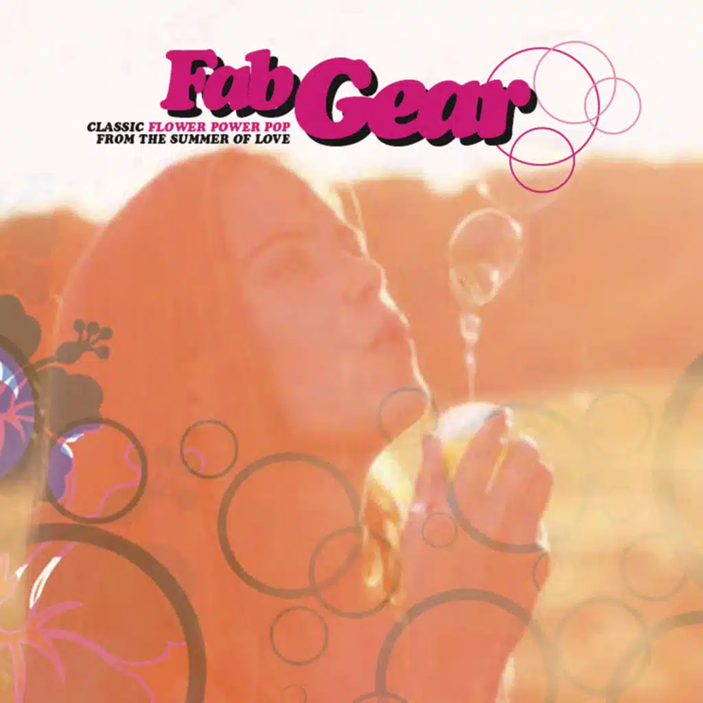 Fab Gear - Classic Flower Power Pop From The Summer Of Love