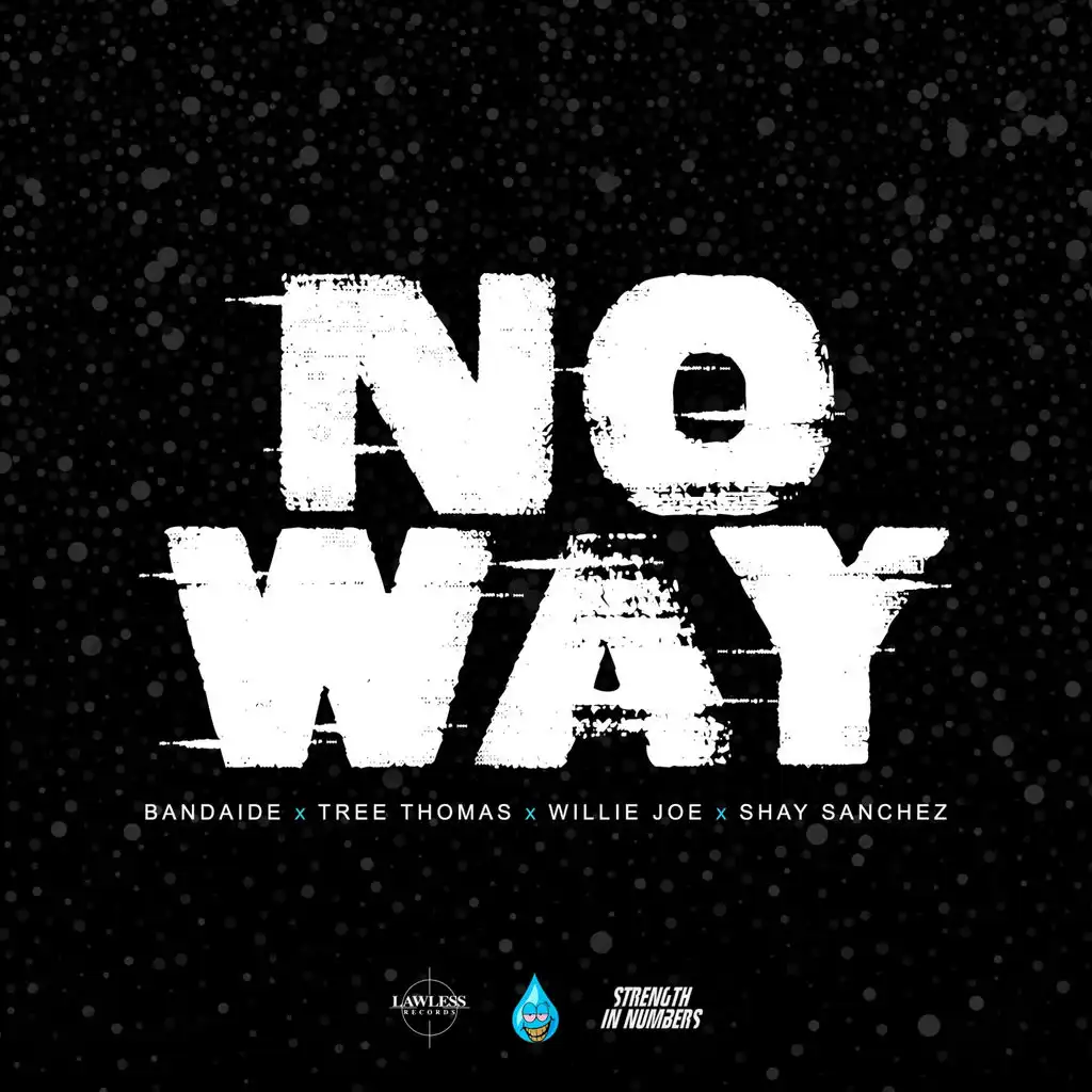 No Way (ft. Bandiade, Tree Thomas & Shay Sanchez)
