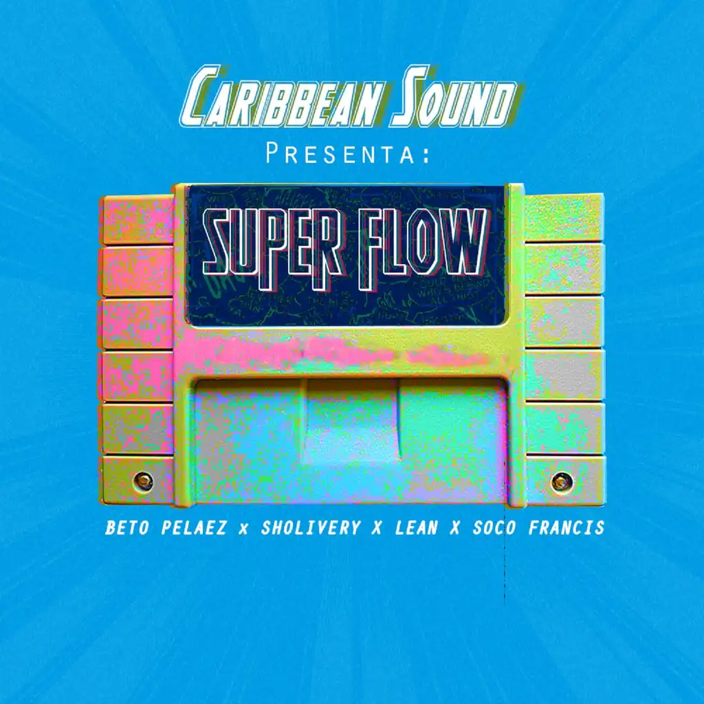 Superflow (ft. Beto Pelaez, Lean, Sholivery & Soco Francis)