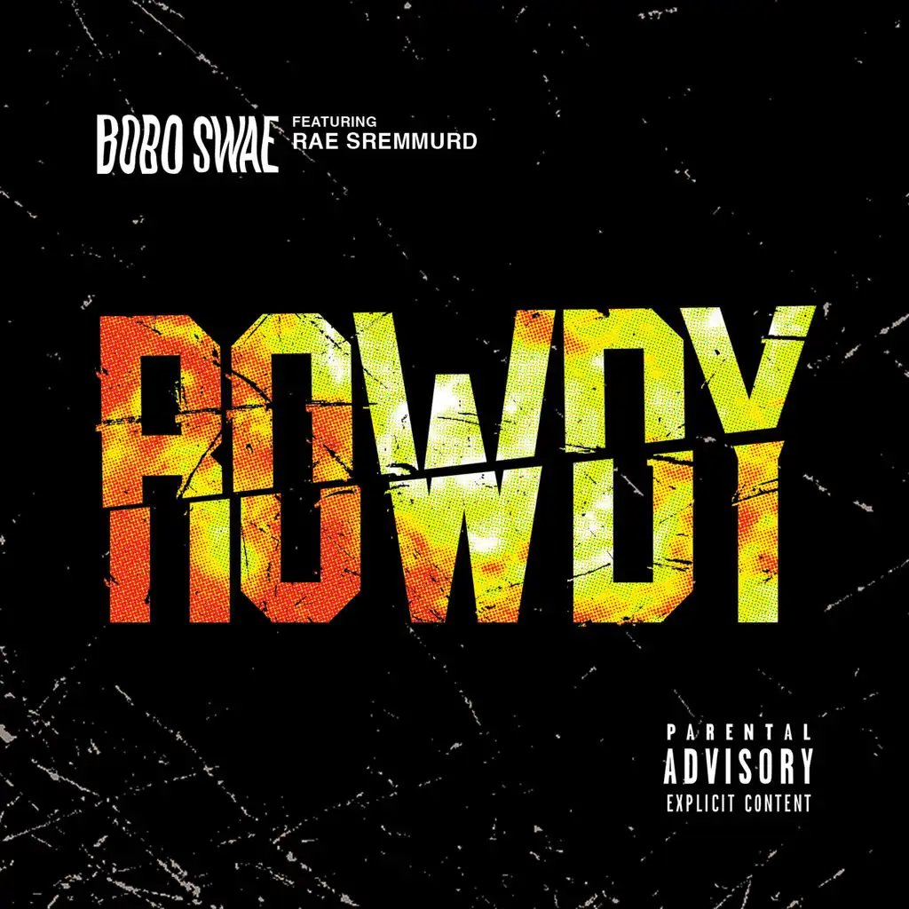 Rowdy (ft. Rae Sremmurd)