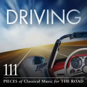 Driving: 111 Pieces Of Classical Music For The Road - Album Version