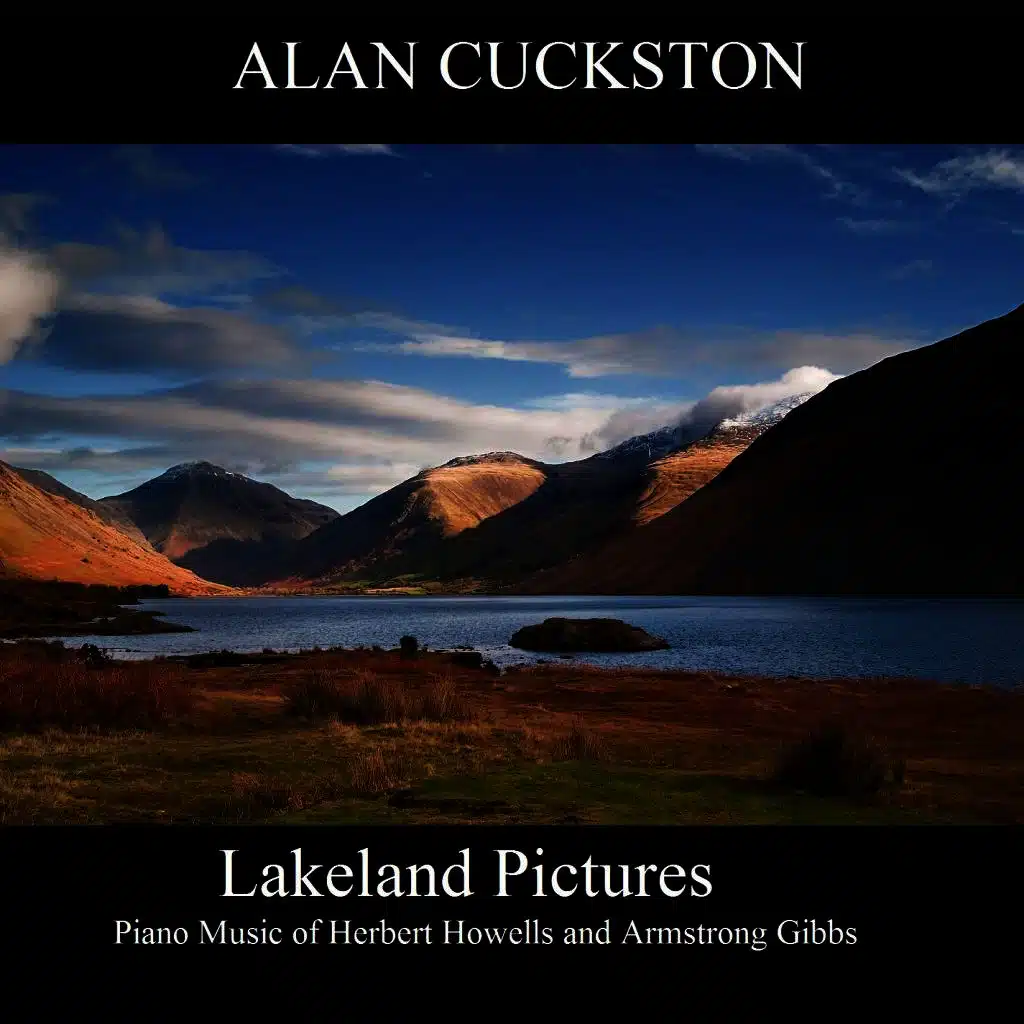 Lakeland Pictures - Piano Music of Herbert Howells and Armstrong Gibbs