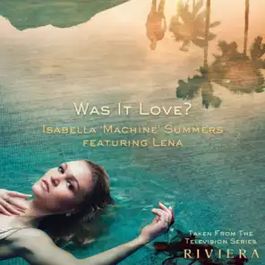 Was It Love? (Taken From The Television Series "Riviera") [feat. Lena]