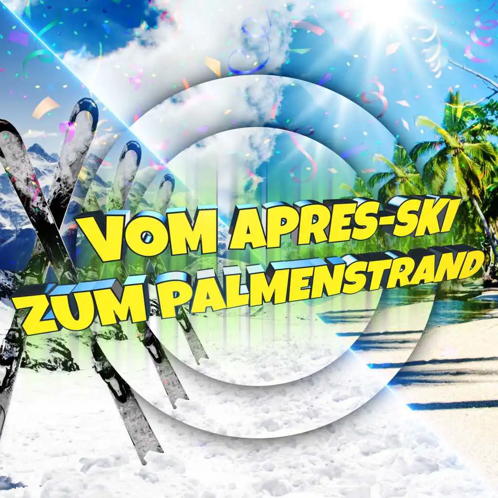 Vom Après-Ski zum Palmenstrand