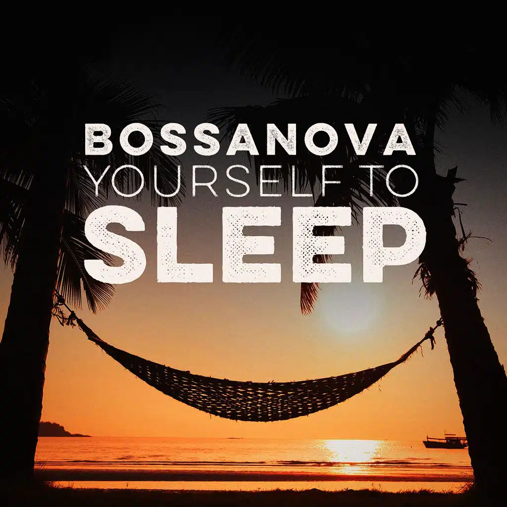 Bossanova Yourself to Sleep