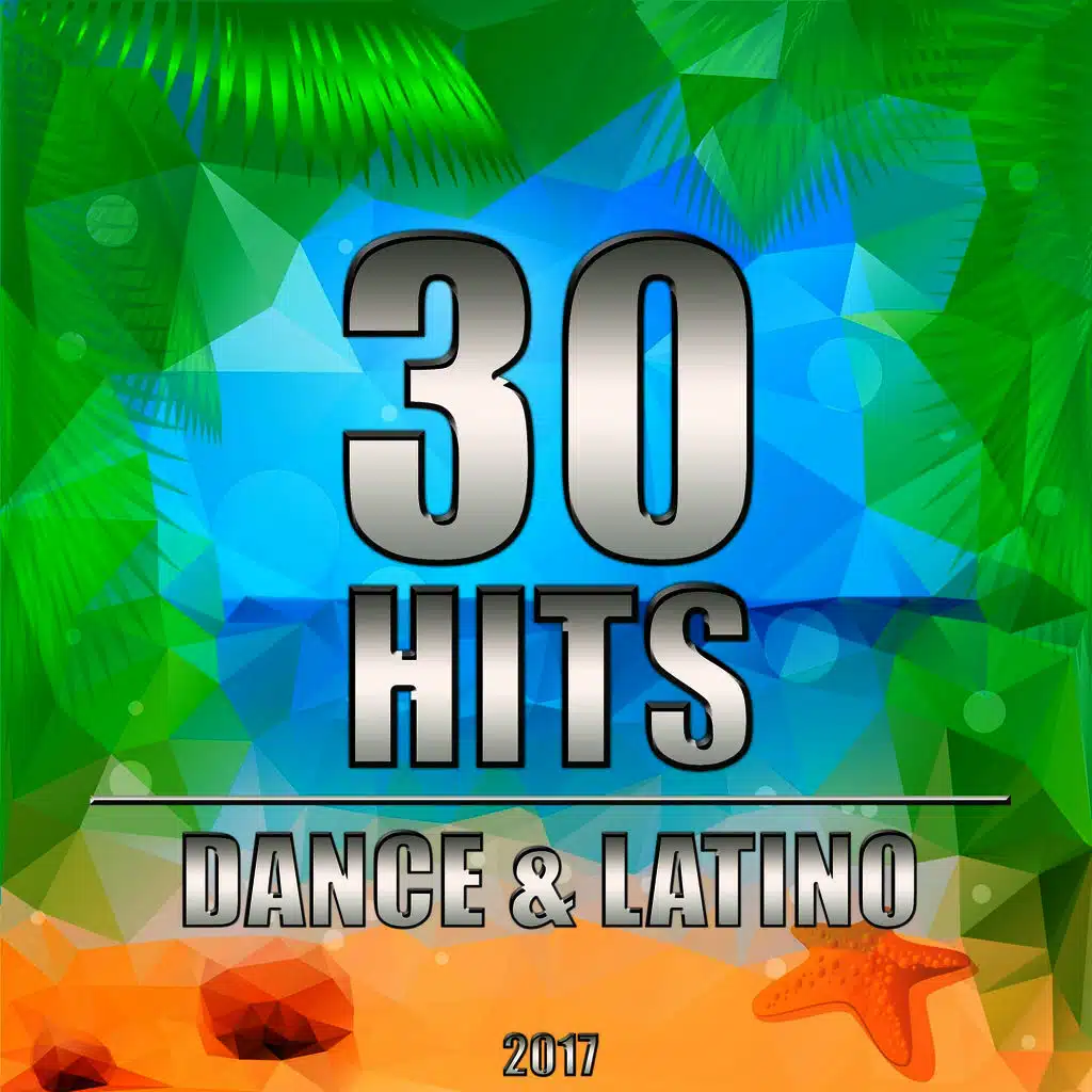 30 Hits: Dance & Latino 2017