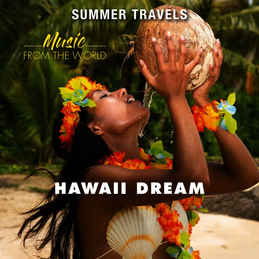Summer Travels: Music from the World Hawaii Dream