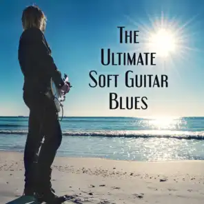 The Ultimate Soft Guitar Blues