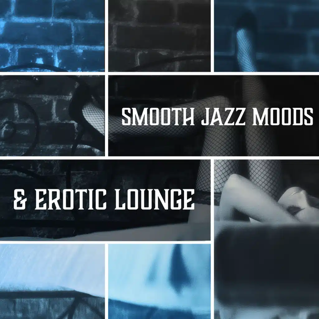 Smooth Jazz Moods & Erotic Lounge
