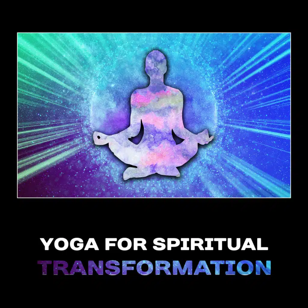 Yoga for Spiritual Transformation –  New Age, Personal Transformation, Yoga Workout, Zen Total Relaxation, Stress Reduction, Peaceful Life