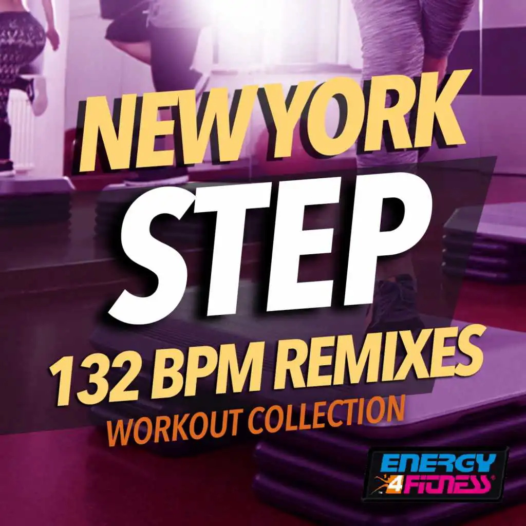 New York Step 132 Bpm Remixes Workout Collection