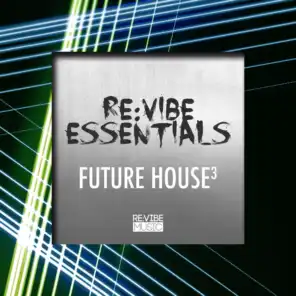 Re:Vibe Essentials - Future House, Vol. 3