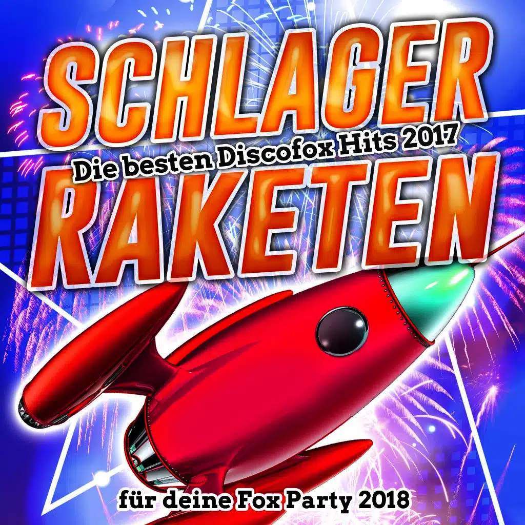 Schlager Raketen – Die besten Discofox Hits 2017 für deine Fox Party 2018