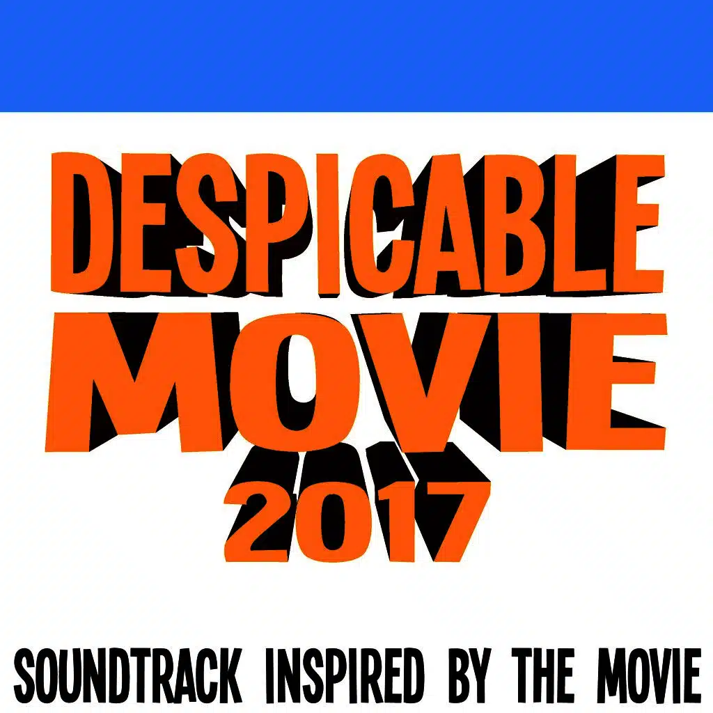 Despicable Movie 2017 (Soundtrack Inspired by the Movie)