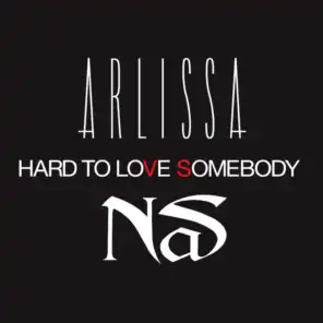 Hard To Love Somebody (Arlissa VS Nas) - 10 Below Remix