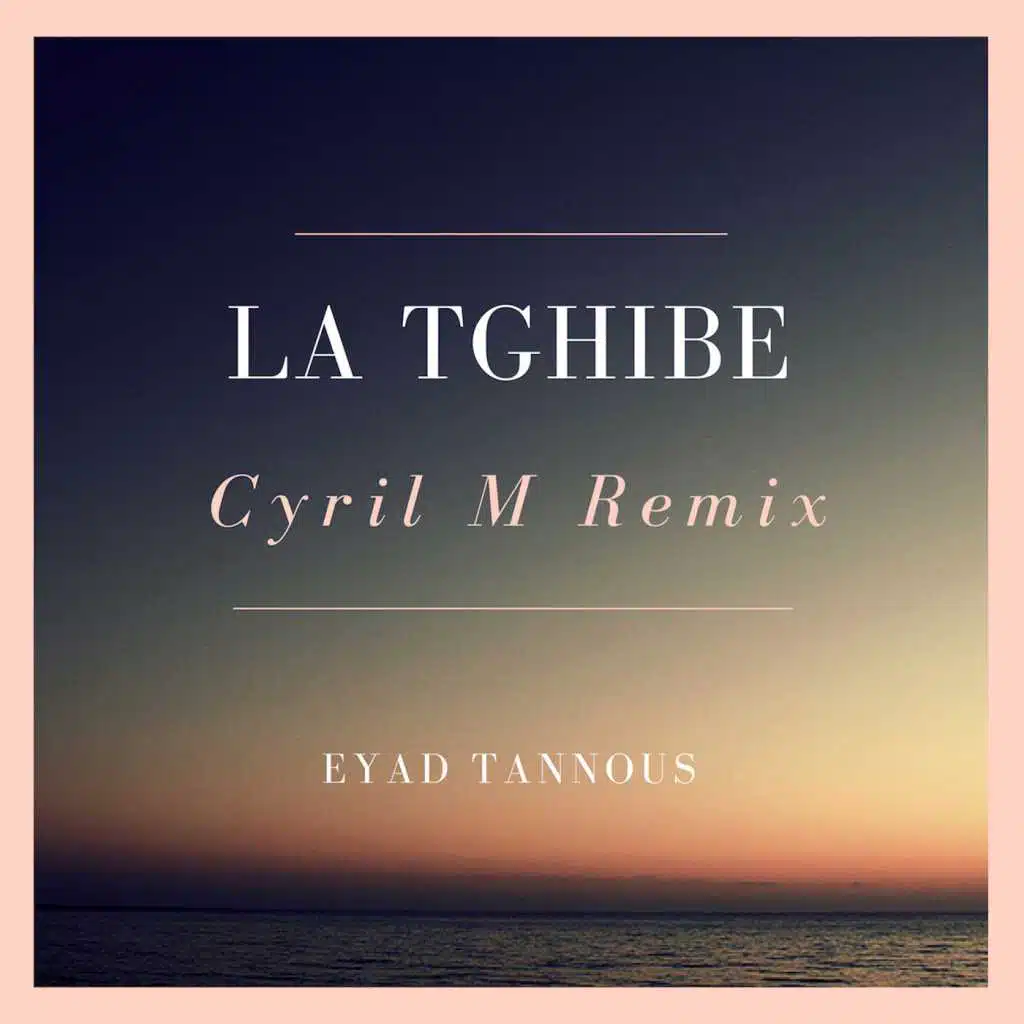 La Tghibe (Cyril M Remix)