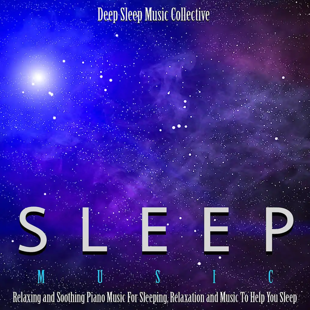 Sleep Music: Relaxing and Soothing Piano Music for Sleeping, Relaxation and Music to Help You Sleep