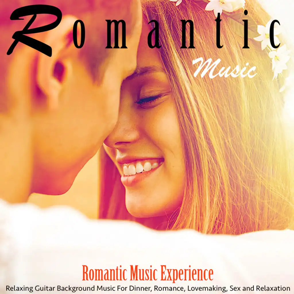 Romantic Music: Relaxing Guitar Background Music for Dinner, Romance, Lovemaking, Sex and Relaxation