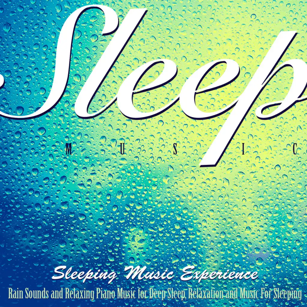 Sleep Music: Rain Sounds and Relaxing Piano Music for Deep Sleep, Relaxation and Music for Sleeping