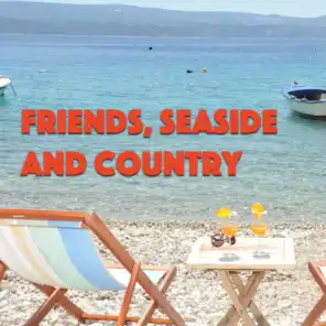 Friends, Seaside And Country