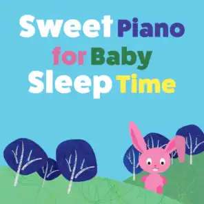 Sweet Piano for Baby Sleep Time - Light Pleasant Lullabies for Soothing & Cradle Song