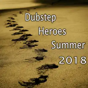 Dubstep Heroes Summer 2018