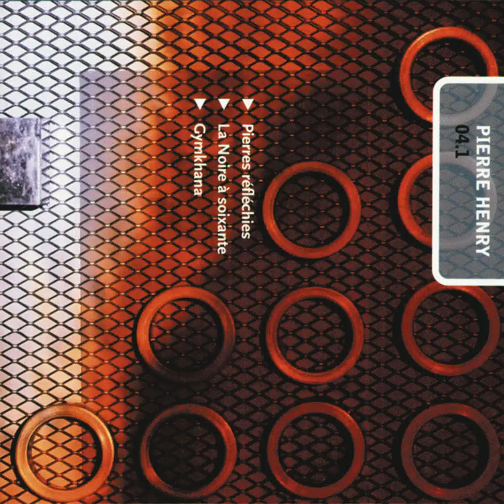 Mix Pierre Henry 04.1-Pierres reflechies-La noire asoixante-Gymkhana