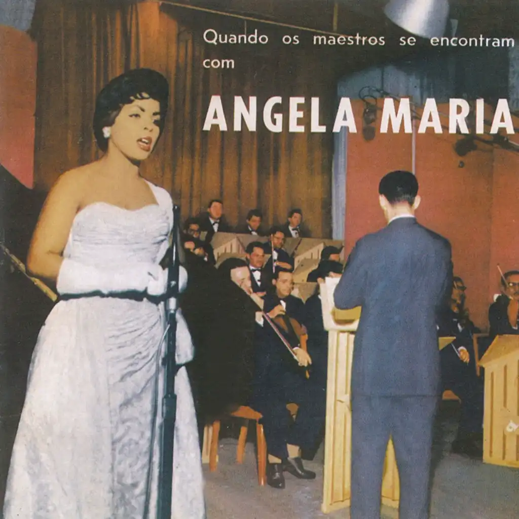 Quandos Os Maestros Se Encontram Com Angela Maria