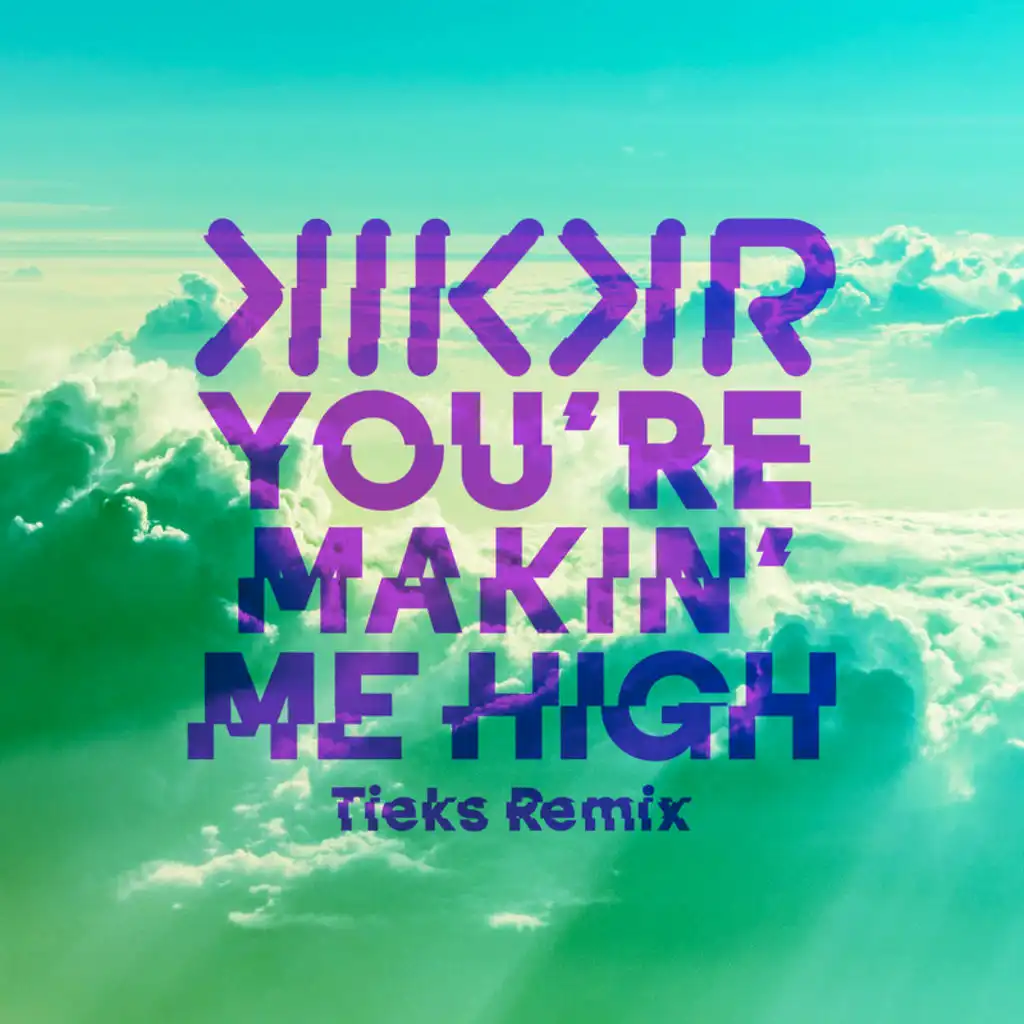You're Makin' Me High (TIEKS Remix) [feat. Ideh]