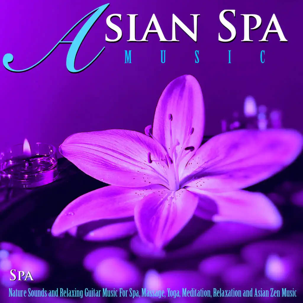 Asian Spa Music: Nature Sounds of Birds and Relaxing Guitar Music for Spa, Massage, Yoga, Meditation, Relaxation and Asian Zen Music