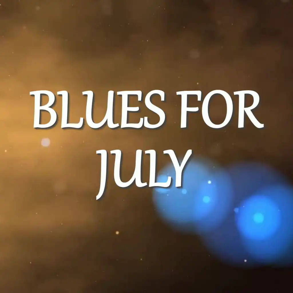 Blues For July