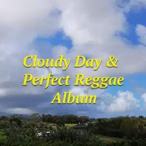 Cloudy Day & Perfect Reggae Album