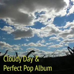 Cloudy Day & Perfect Pop Album