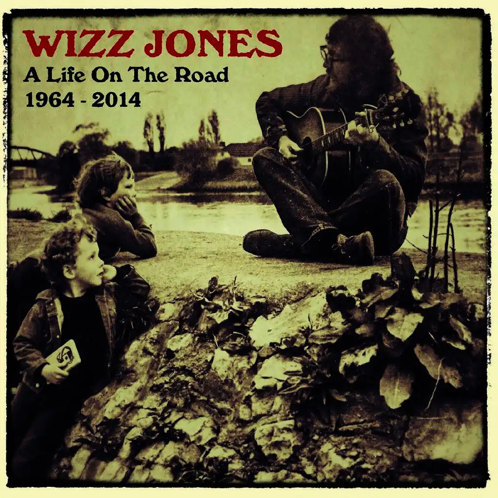 A Life On The Road 1964 - 2014. The Best Of Wizz Jones