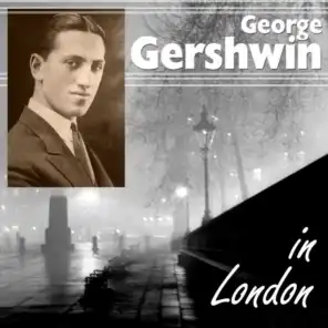 George Gershwin In London
