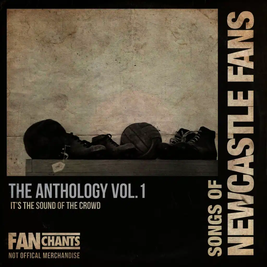 Newcastle Utd Fans Anthology I (NUFC Fans Real Football Songs) [2nd Edition]