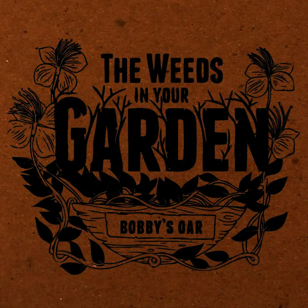 The Weeds In Your Garden