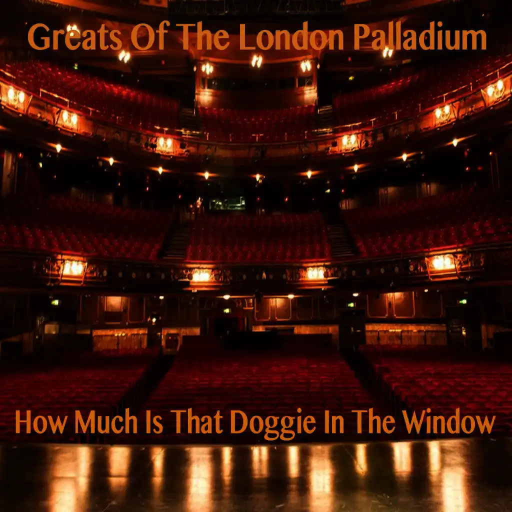 Greats Of The London Palladium - How Much Is That Doggie In The Window