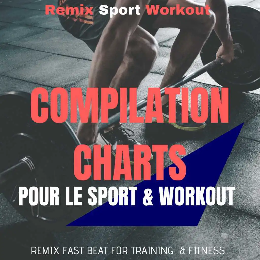 Compilation Charts Pour Le Sport & Workout (Remix Fast Beat for Training & Fitness)