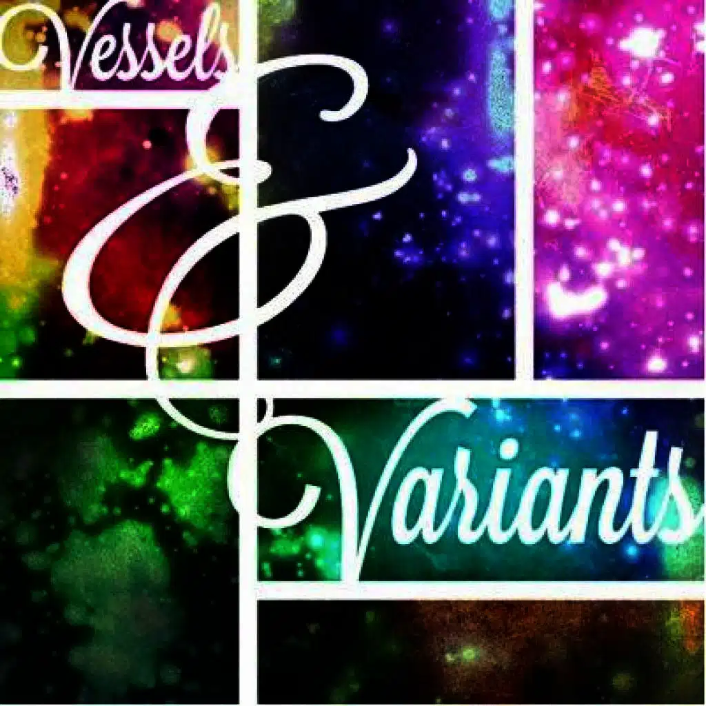 Vessels & Variants