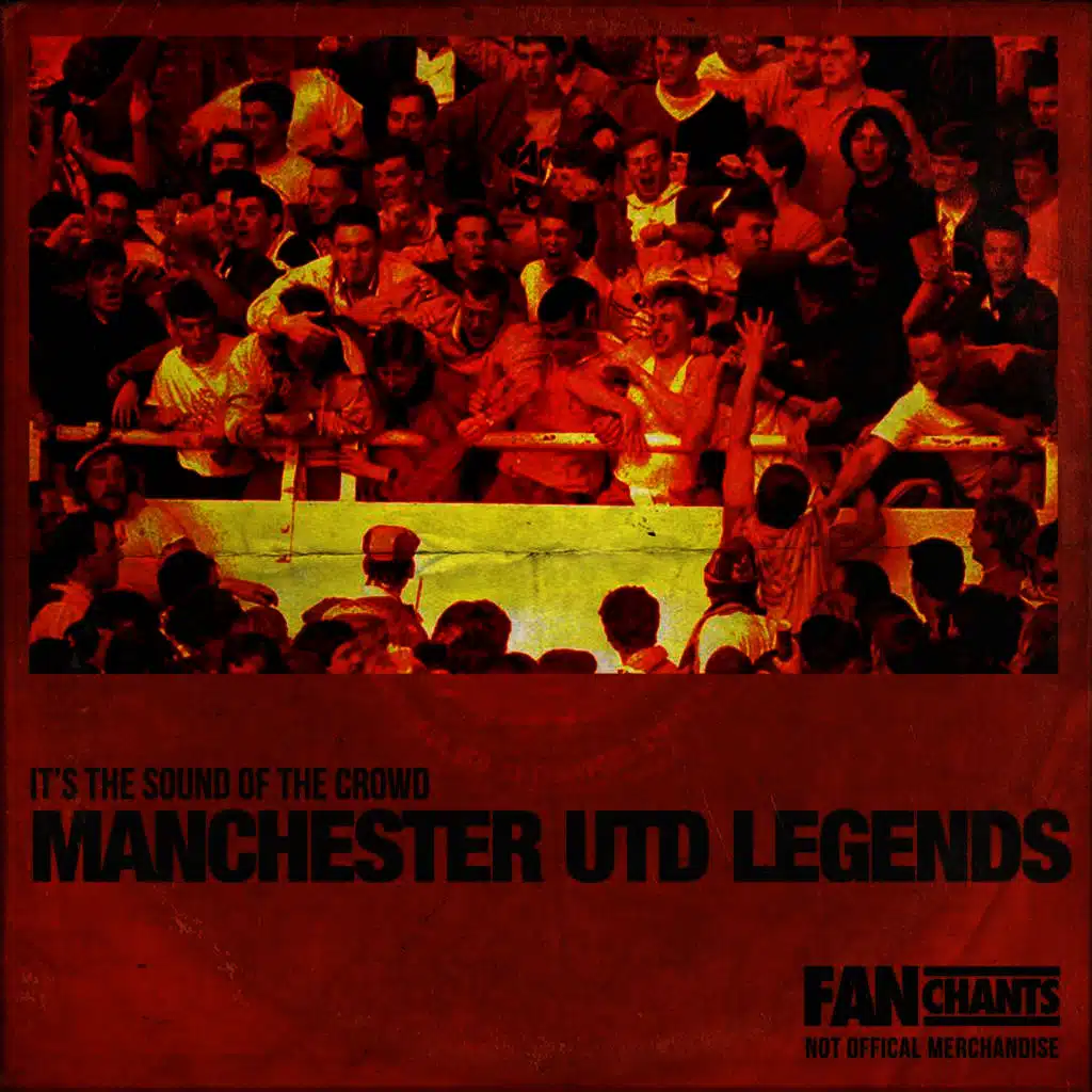 Manchester Utd Fans -  Songs of Legends 2nd Edition