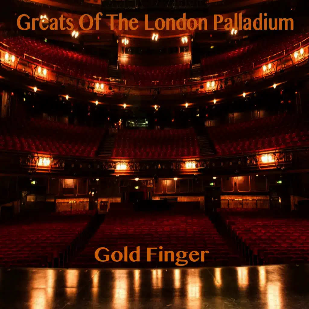 Greats Of The London Palladium - Gold Finger
