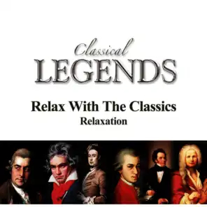 Classical Legends - Relax With The Classics - Relaxation